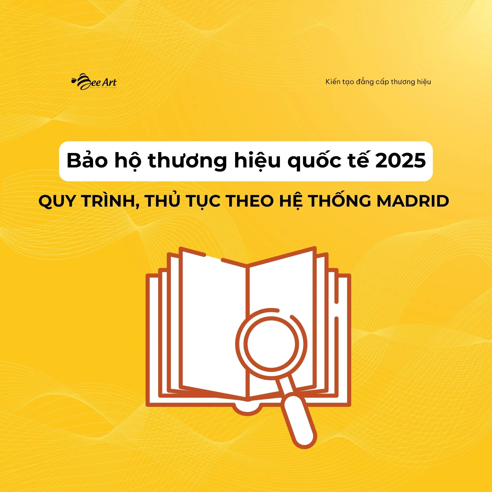 ĐĂNG KÝ BẢO HỘ THƯƠNG HIỆU QUỐC TẾ MỚI NHẤT 2025: CẬP NHẬT QUY TRÌNH, THỦ TỤC THEO HỆ THỐNG MADRID